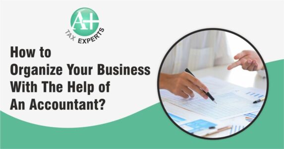 How to Organize Your Business With The Help of An Accountant
